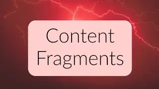 AEM Sites - Working with Content Fragments