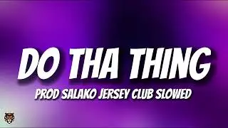 Salako - Do Tha Thing (Jersey Club Slowed Remix) by 