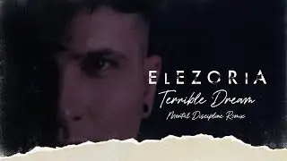 Elezoria - Terrible Dream (Mental Discipline Remix) (LYRIC VIDEO)