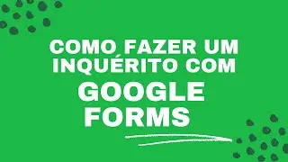 Como fazer um inquérito no google forms