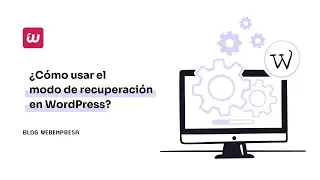 ¿Cómo usar el modo de recuperación en WordPress?
