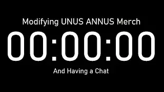 Modifying UNUS ANNUS Merch and Rambling About Life | Isolation Talks