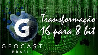 005 - QGIS 3.10: Transformação Radiométrica  - 16 bit para 08 bit