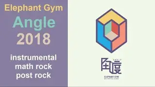 Elephant Gym — Angle (2018)