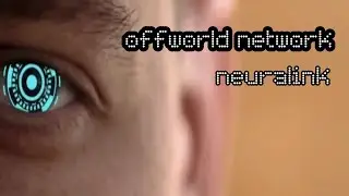 Offworld Network - Neuralink (extended)