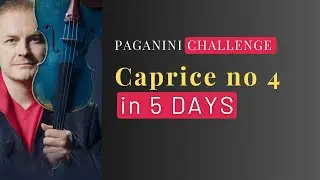 Paganini Challenge_Caprice no. 4 in 5 days