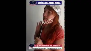 Notícias da Terra Plana - Você conhece um infectado?