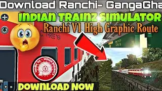 Download New Indian Route Ranchi V1 In Indian Trainz Simulator 🔥