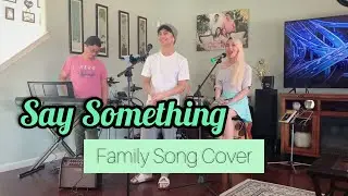 Say Something - A Great Big World ft. Christina Aguilera - Family Song Cover (Quarantine Bonding)