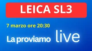 Proviamo la nuova LEICA SL3
