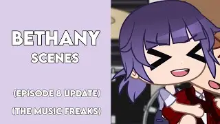 All Bethany Scenes (The Music Freaks) [1080p - 60fps] Episode 8 update