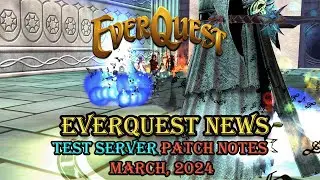 Everquest News - Test Server Patch Notes - March 2024