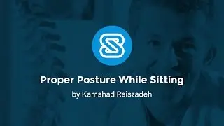 Proper Posture While Sitting - Kamshad Raiszadeh