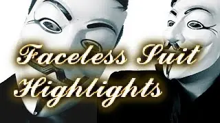 Best of Faceless Suit From start to 3-24-17