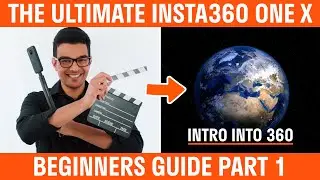 Insta360 ONE X Beginners Guide | Part 1 | Intro To 360