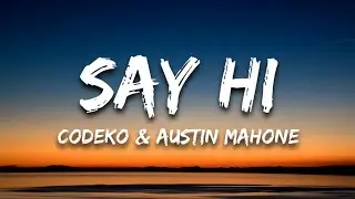 Codeko - Say Hi (Lyrics) feat. Austin Mahone