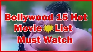 Bollywood Hot Bold Movie List | Hindi film Must watch 2017