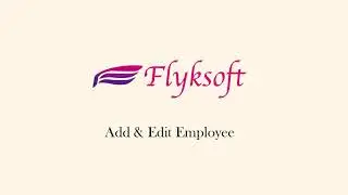 How to Add & Edit Employee in Flyksoft.