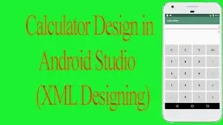 Calculator Design in Android Studio(XML Designing) using Layout|Adjustable to all size of screen