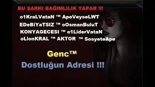 BU ŞARKI BAĞIMLILIK YAPAR Genc™ KLAN ŞARKISI | o1KraLVataN