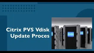 Citrix pvs Vdisk update Process 