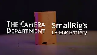 My  Take on SmallRig's LP-E6P Battery