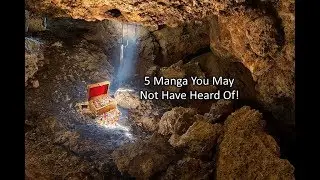 5 Manga You May Not Have Heard Of!