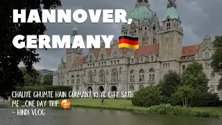 HANNOVER - GERMANY | ONE DAY TRIP | #studentingermany #hindivlog #studentlifevlog #lifeabroad