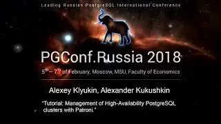 Management of High-Availability PostgreSQL clusters with Patroni | A.Klyukin, A.Kukushkin