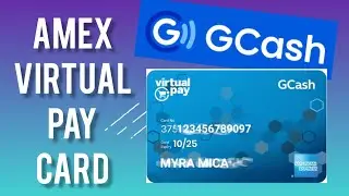 GCASH: AMEX VIRTUAL PAY CARD| MYRA MICA