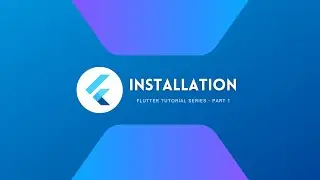 Installing Flutter | Flutter Tutorial Series