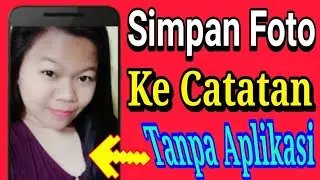 Cara Menyimpan Foto Ke Catatan Tanpa Aplikasi