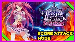 Phantom Breaker Omnia Score Attack Mode Playthrough (Mei Orisaka)