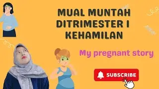 MUAL MUNTAH PADA SAAT HAMIL TRIMESTER 1 | Share pengalaman