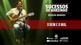 Sucessos de Barzinho - Rubens Mendes - O Bem e o Mal