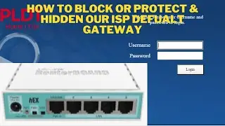 MIKROTIK TUTORIALS 12 HOW TO BLOCK OR PROTECT & HIIDEN OUR ISP DEFUALT GATEWAY