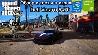 Тесты игр на ноутбуке Dell Intel i3-4010U Nvidia 740M / GTA 5 CS:GO WOT