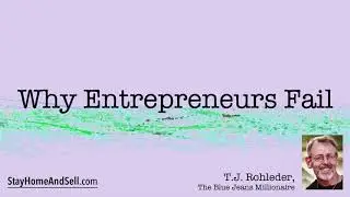 *Why Entrepreneurs Fail* From T.J. Rohleder’s “Stay Home and Sell!”