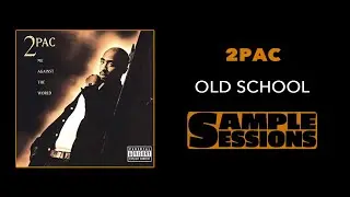 Sample Sessions - Episode 27: Old School - 2pac