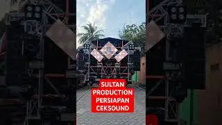 SULTAN PRODUCTION PERSIAPAN CEKSOUND#shors #sound #ceksoundkarnaval #ceksaund #karnaval #horeg