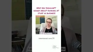 Don't worry about sucking at stuff in business!