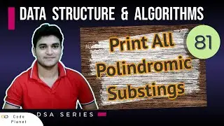 L-81 | Print all polindromic substrings | DSA Series 