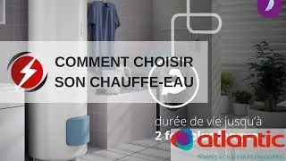 COMMENT CHOISIR SON CHAUFFE-EAU