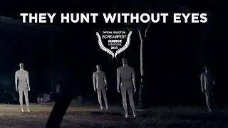 They Hunt Without Eyes (Horror Short Film)