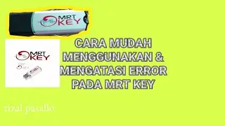 CARA MUDAH MENGGUNAKAN & MENGATASI ERROR PADA MRT KEY