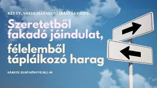 2024.09.01. Két út, amely ellenkező irányba vezet... – Sámuel első könyve 18,1-16