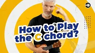 How To Play the C Chord on your 