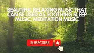 Beautiful music for calm, soothing sleep, meditation and Relax.