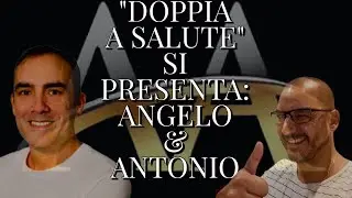 DOPPIA A SALUTE  È IL TUO CANALE PER STARE BENE ANGELO & ANTONIO SI PRESENTANO