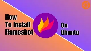 How To Install Flameshot | Ubuntu